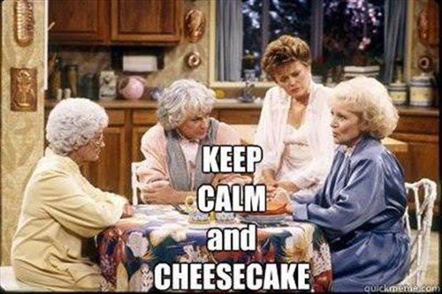 cheesecake-golden-girls-funny-keep-calm-8205956096.jpg